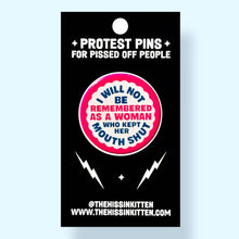 Load image into Gallery viewer, I Will Not Be Remembered As a Woman Who (Button or Magnet!): Pin / 1.25"
