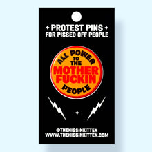 Load image into Gallery viewer, All the Power to the Mother Fuckin People - Button 1.25"
