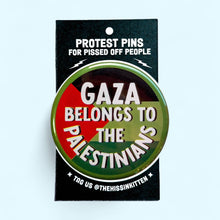 Load image into Gallery viewer, Gaza Belongs to the Palestinians - Button 1.25"
