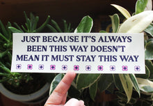 Load image into Gallery viewer, Always Been This Way Bumper Sticker
