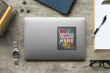 Load image into Gallery viewer, Transpainter - Hate Has No Home Here Bumper Sticker | No Hate Decal
