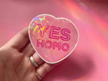 Load image into Gallery viewer, TheThirdArrow - Yes Homo Glossy Holo Sticker
