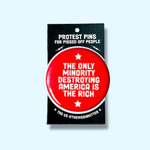 Load image into Gallery viewer, The Only Minority Destroying America - Button 1.25"
