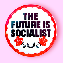 Load image into Gallery viewer, The Future is Socialist (Button or Magnet!): Pin / 1.25"
