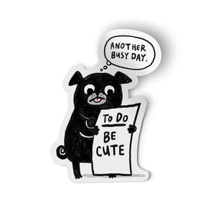 To Do Be Cute busy Pug Sticker