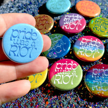 Load image into Gallery viewer, TheThirdArrow - Pride Was a Riot Button
