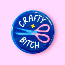 Load image into Gallery viewer, Crafty Bitch (Button or Magnet!): Pin / 1.25"
