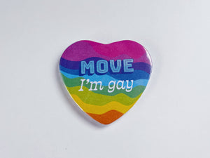 Move I'm Gay Heart Shaped 2.25” Button