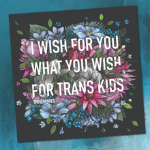 Load image into Gallery viewer, Transpainter - I Wish For You What You Wish For Trans Kids Sticker
