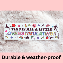 Load image into Gallery viewer, Overstimulating Bumper Sticker
