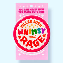 Load image into Gallery viewer, Filled With Whimsy and Rage - Button 1.25"
