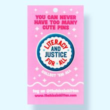 Load image into Gallery viewer, Literacy and Justice For All (Button or Magnet!): Pin / 1.25"
