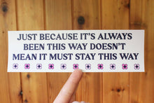 Load image into Gallery viewer, Always Been This Way Bumper Sticker
