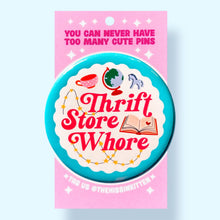 Load image into Gallery viewer, Thrift Store Whore (Button or Magnet!): Pin / 1.25"
