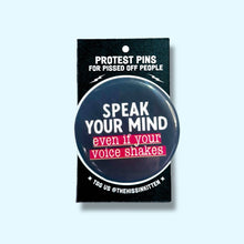 Load image into Gallery viewer, Speak Your Mind Even if Your Voice Shakes - Button 1.25"
