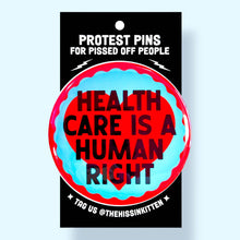 Load image into Gallery viewer, Health Care is a Human Right (Button or Magnet!): Pin / 1.25"
