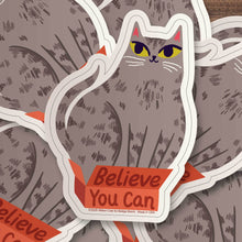 Load image into Gallery viewer, Believe You Can Cat Sticker
