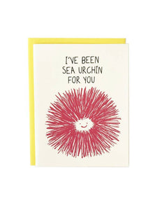 I've Been Sea Urchin For You Card