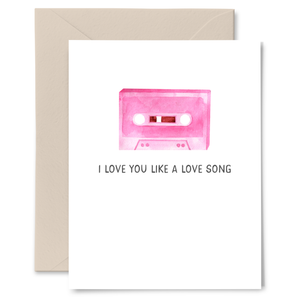 I Love You Like a Love Song Card