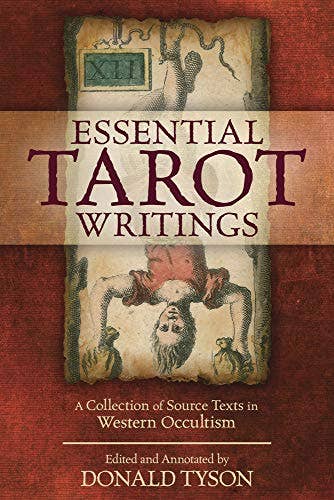 Essential Tarot Writings: Source Texts in Western Occultism