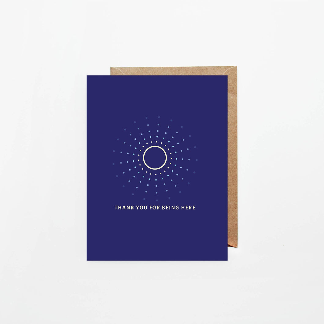 Thank You For Being Here  - Greeting Card