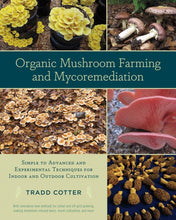 Load image into Gallery viewer, Organic Mushroom Farming and Mycoremediation
