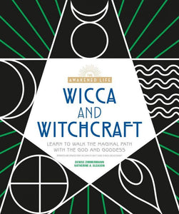 Wicca and Witchcraft: Learn to Walk the Magikal Path