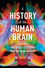 Load image into Gallery viewer, History of the Human Brain: From the Sea Sponge to CRISPR
