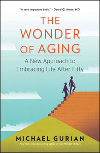 Wonder of Aging: New Approach to Embracing Life After Fifty