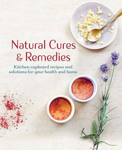 Natural Cures & Remedies: Solutions for Health & Home